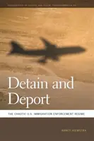 Détenir et expulser : Le régime chaotique d'application des lois sur l'immigration aux États-Unis - Detain and Deport: The Chaotic U.S. Immigration Enforcement Regime