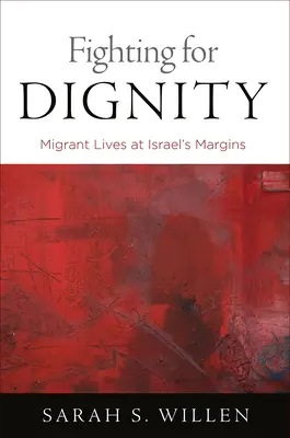 Lutter pour la dignité : La vie des migrants aux marges d'Israël - Fighting for Dignity: Migrant Lives at Israel's Margins