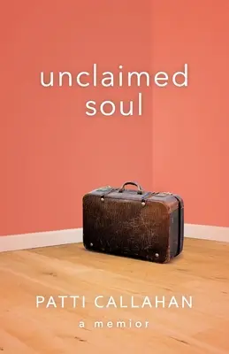 Unclaimed Soul : A Memoir - Unclaimed Soul: A Memoir