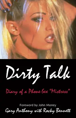 Dirty Talk : Journal d'une maîtresse du téléphone rose - Dirty Talk: Diary of a Phone Sex Mistres