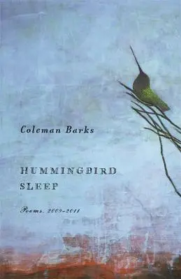 Le sommeil du colibri : Poèmes, 2009-2011 - Hummingbird Sleep: Poems, 2009-2011