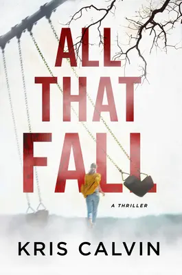 Tout ce qui tombe : Un thriller - All That Fall: A Thriller