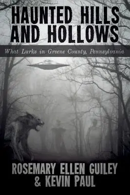 Haunted Hills and Hollows : Ce qui se cache dans le comté de Greene, en Pennsylvanie - Haunted Hills and Hollows: What Lurks in Greene County, Pennsylvania