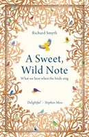 A Sweet, Wild Note : What We Hear When the Birds Sing (Une note douce et sauvage : ce que nous entendons quand les oiseaux chantent) - A Sweet, Wild Note: What We Hear When the Birds Sing