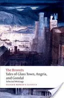 Contes de Glass Town, d'Angria et de Gondal : Sélection d'écrits anciens - Tales of Glass Town, Angria, and Gondal: Selected Early Writings