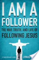 Je suis un disciple : La voie, la vérité et la vie à la suite de Jésus - I Am a Follower: The Way, Truth, and Life of Following Jesus