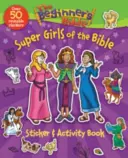 La Bible pour débutants Super filles de la Bible Livre d'autocollants et d'activités - The Beginner's Bible Super Girls of the Bible Sticker and Activity Book