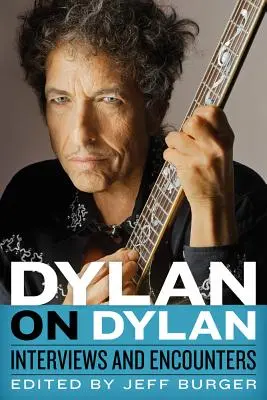 Dylan sur Dylan : entretiens et rencontres - Dylan on Dylan: Interviews and Encounters