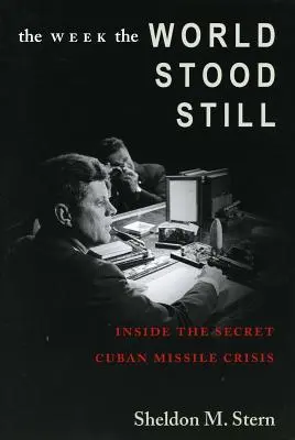 La semaine où le monde s'est arrêté : au cœur de la crise secrète des missiles de Cuba - The Week the World Stood Still: Inside the Secret Cuban Missile Crisis