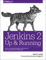 Jenkins 2 : En marche : Faire évoluer votre pipeline de déploiement pour une automatisation de nouvelle génération - Jenkins 2: Up and Running: Evolve Your Deployment Pipeline for Next Generation Automation