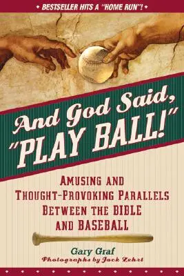 Et Dieu dit : Jouez au ballon ! Des parallèles amusants et stimulants entre la Bible et le base-ball - And God Said, Play Ball!: Amusing and Thought-Provoking Parallels Between the Bible and Baseball