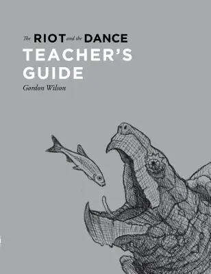 L'émeute et la danse : Guide de l'enseignant - The Riot and the Dance Teacher's Guide