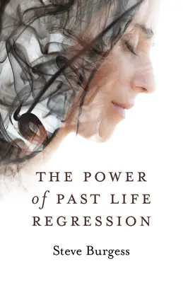 Le pouvoir de la régression dans les vies antérieures - The Power of Past Life Regression