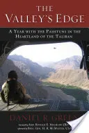 The Valley's Edge : A Year with the Pashtuns in the Heartland of the Taliban (La limite de la vallée : une année avec les Pachtounes au cœur des Talibans) - The Valley's Edge: A Year with the Pashtuns in the Heartland of the Taliban