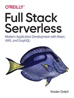 Full Stack Serverless : Développement d'applications modernes avec React, Aws et Graphql - Full Stack Serverless: Modern Application Development with React, Aws, and Graphql