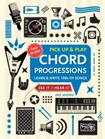 Progressions d'accords (Pick Up & Play) : Apprendre et écrire des centaines de chansons - Chord Progressions (Pick Up and Play): Learn & Write 100s of Songs