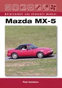 Manuel d'entretien et d'amélioration de la Mazda MX-5 - Mazda MX-5 Maintenance and Upgrades Manual