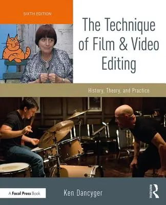 La technique du montage de films et de vidéos : Histoire, théorie et pratique - The Technique of Film and Video Editing: History, Theory, and Practice