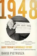 1948 : L'improbable victoire de Harry Truman et l'année qui a transformé l'Amérique - 1948: Harry Truman's Improbable Victory and the Year That Transformed America