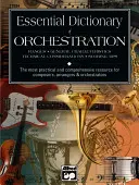 Dictionnaire essentiel de l'orchestration : La ressource la plus pratique et la plus complète pour les compositeurs, les arrangeurs et les orchestrateurs - Essential Dictionary of Orchestration: The Most Practical and Comprehensive Resource for Composers, Arrangers and Orchestrators