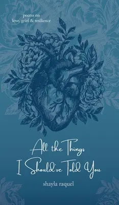 Toutes les choses que j'aurais dû te dire : Poèmes sur l'amour, le deuil et la résilience - All the Things I Should've Told You: Poems on Love, Grief & Resilience