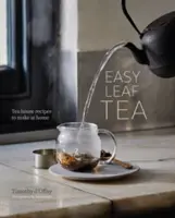 Easy Leaf Tea : Recettes de maison de thé à réaliser chez soi - Easy Leaf Tea: Tea House Recipes to Make at Home