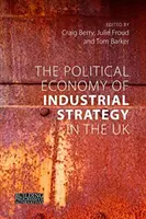 L'économie politique de la stratégie industrielle au Royaume-Uni : Des problèmes de productivité aux dilemmes du développement - The Political Economy of Industrial Strategy in the UK: From Productivity Problems to Development Dilemmas