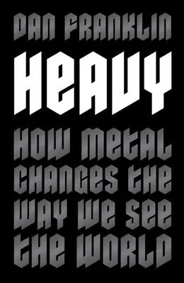 Heavy : How Metal Changes the Way We See the World (en anglais) - Heavy: How Metal Changes the Way We See the World