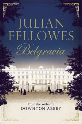 Belgravia de Julian Fellowes - Julian Fellowes's Belgravia