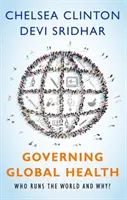 Gouverner la santé mondiale : Qui dirige le monde et pourquoi ? - Governing Global Health: Who Runs the World and Why?