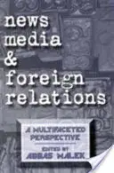 Médias d'information et relations extérieures : Une perspective à multiples facettes - News Media and Foreign Relations: A Multifaceted Perspective