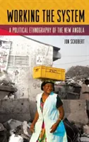Travailler le système : Une ethnographie politique du nouvel Angola - Working the System: A Political Ethnography of the New Angola
