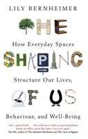 Shaping of Us - Comment les espaces quotidiens structurent notre vie, notre comportement et notre bien-être - Shaping of Us - How Everyday Spaces Structure our Lives, Behaviour, and Well-Being