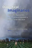 Imaginaires dialectiques : Approches matérialistes de la littérature latino-américaine à l'ère du néolibéralisme - Dialectical Imaginaries: Materialist Approaches to U.S. Latino/A Literature in the Age of Neoliberalism