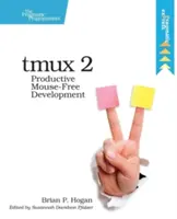 Tmux 2 : Développement productif sans souris - Tmux 2: Productive Mouse-Free Development