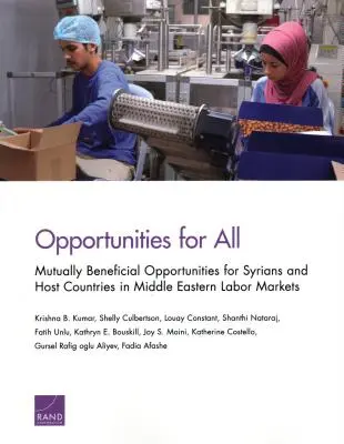 Des opportunités pour tous : Des opportunités mutuellement bénéfiques pour les Syriens et les pays d'accueil sur les marchés du travail du Moyen-Orient - Opportunities for All: Mutually Beneficial Opportunities for Syrians and Host Countries in Middle Eastern Labor Markets