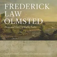 Frederick Law Olmsted : Plans et vues de parcs publics - Frederick Law Olmsted: Plans and Views of Public Parks