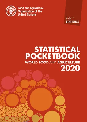 Alimentation et agriculture dans le monde - Livre de poche statistique 2020 - World Food and Agriculture - Statistical Pocketbook 2020