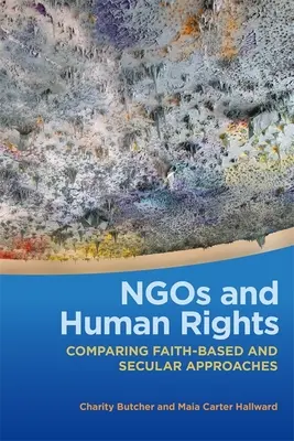 Les ONG et les droits de l'homme : Comparaison des approches confessionnelles et laïques - Ngos and Human Rights: Comparing Faith-Based and Secular Approaches