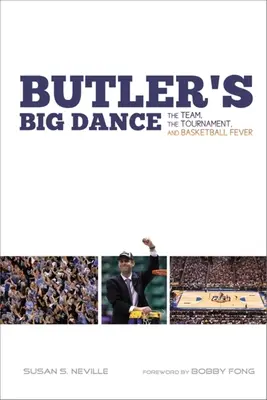 La grande danse de Butler : L'équipe, le tournoi et la fièvre du basket-ball - Butler's Big Dance: The Team, the Tournament, and Basketball Fever