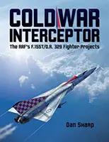 L'intercepteur de la guerre froide : Les projets de chasseurs F.155T/O.R. 329 de la RAF - Cold War Interceptor: The RAF's F.155T/O.R. 329 Fighter Projects