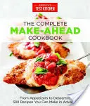 The Complete Make-Ahead Cookbook : Des amuse-gueules aux desserts, 500 recettes à préparer à l'avance - The Complete Make-Ahead Cookbook: From Appetizers to Desserts 500 Recipes You Can Make in Advance