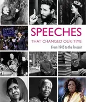 Les discours qui ont changé notre époque : De 1945 à nos jours - Speeches That Changed Our Times: From 1945 to the Present