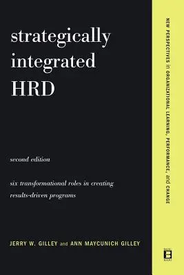 Hrd. stratégiquement intégré : Une approche en six étapes pour créer des programmes axés sur les résultats Performance - Strategically Integrated Hrd: A Six- Step Approach to Creating Results-Driven Programs Performance