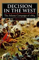 La décision à l'Ouest : La campagne d'Atlanta de 1864 - Decision in the West: The Atlanta Campaign of 1864