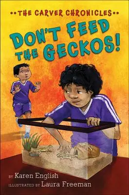 Ne nourrissez pas les geckos ! Les Chroniques de Carver, Livre 3 - Don't Feed the Geckos!: The Carver Chronicles, Book 3