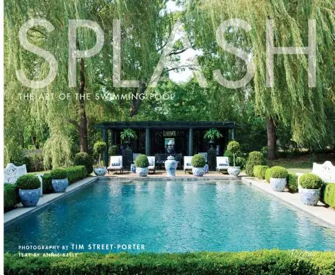Splash : L'art de la piscine - Splash: The Art of the Swimming Pool