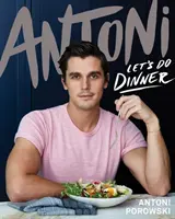 Dînons ensemble - Par Antoni Porowski, star de Queer Eye - Let's Do Dinner - From Antoni Porowski, star of Queer Eye