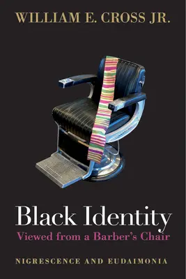 L'identité noire vue du fauteuil d'un barbier : Nigrescence et Eudaimonia - Black Identity Viewed from a Barber's Chair: Nigrescence and Eudaimonia