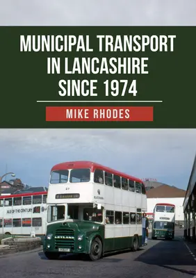 Les transports municipaux dans le Lancashire depuis 1974 - Municipal Transport in Lancashire Since 1974